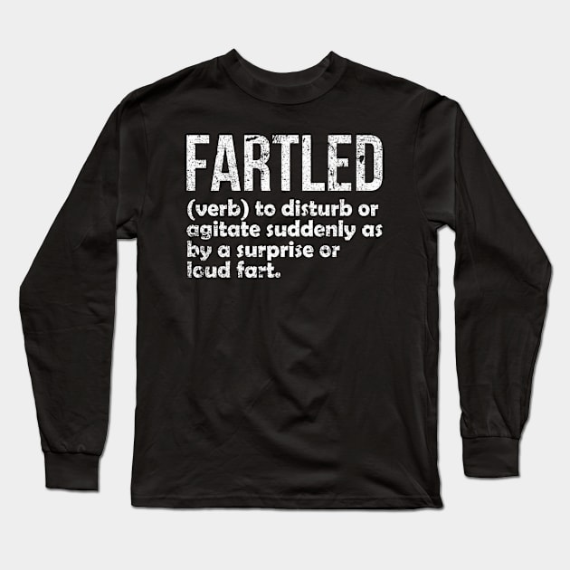 Fartled meaning offensive funny adult humor Long Sleeve T-Shirt by AbstractA